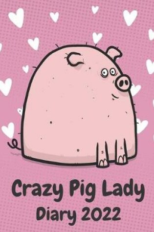 Cover of Crazy Pig Lady Diary 2022