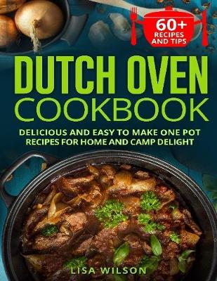 Book cover for Dutch Oven Cookbook. Delicious and Easy to Make One Pot Recipes for Home and Camp Delight