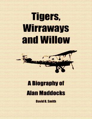 Book cover for Tigers, Wirraways and Willow: A Biography of Alan Maddocks