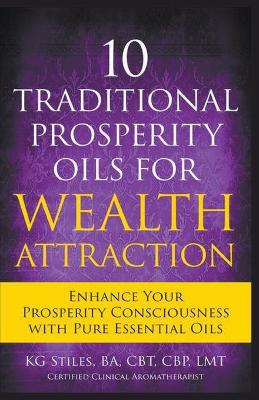 Book cover for 10 Traditional Prosperity Oils for Wealth Attraction Enhance Your Prosperity Consciousness with Pure Essential Oils
