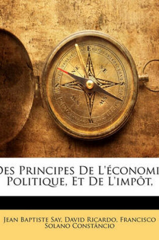 Cover of Des Principes de L'Economie Politique, Et de L'Impot,