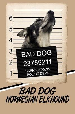 Book cover for Bad Dog Norwegian Elkhound