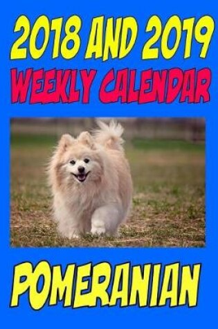 Cover of 2018 and 2019 Weekly Calendar Pomeranian