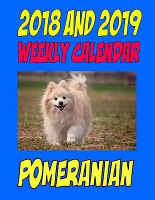 Book cover for 2018 and 2019 Weekly Calendar Pomeranian