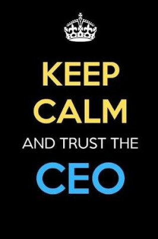 Cover of Keep Calm And Trust The CEO