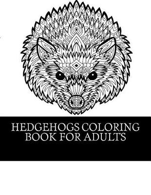 Book cover for Hedgehogs Coloring Book For Adults