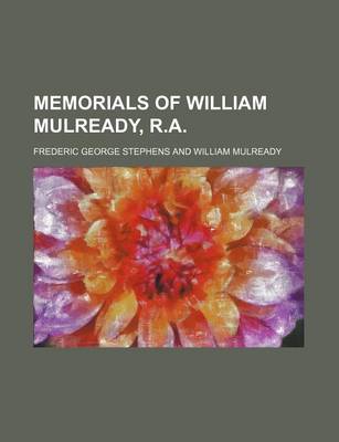 Book cover for Memorials of William Mulready, R.A.