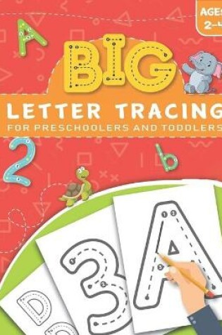 Cover of BIG Letter Tracing for Preschoolers and Toddlers ages 2-4