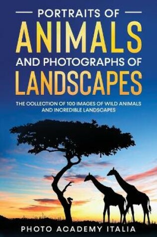 Cover of Portraits of Animals and Photographs of Landscapes