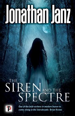 The Siren and The Spectre by Jonathan Janz