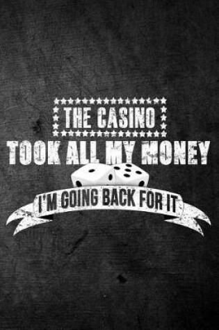 Cover of The Casino Took All My Money I'm Going Back For It