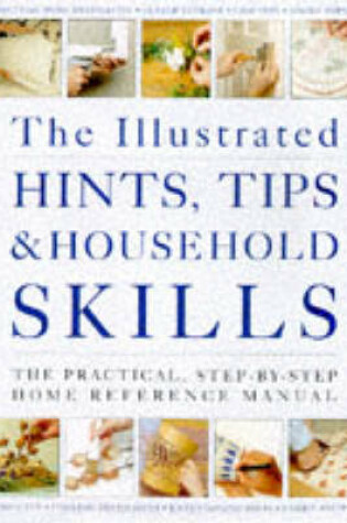 Cover of The Illustrated Hints, Tips and Household Skills