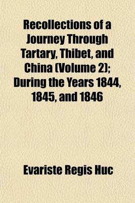 Book cover for Recollections of a Journey Through Tartary, Thibet, and China, During the Years 1844, 1845, and 1846 Volume 2