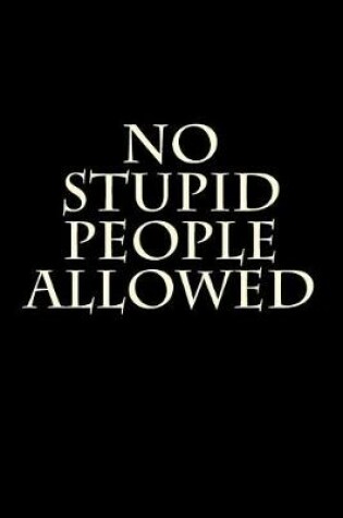 Cover of No Stupid People Allowed