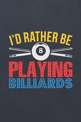 Book cover for I'd Rather Be Playing Billiards