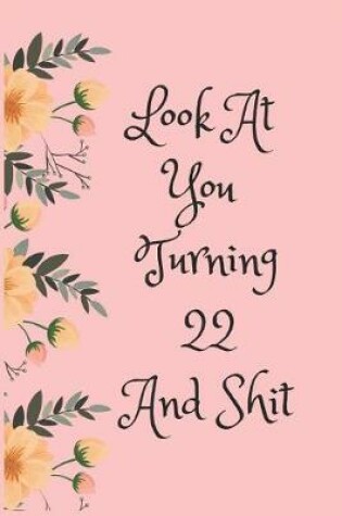 Cover of Look at You Turning 22 and Shit