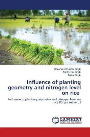 Cover of Influence of planting geometry and nitrogen level on rice