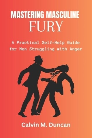 Cover of Mastering Masculine Fury