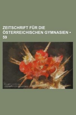 Cover of Zeitschrift Fur Die Sterreichischen Gymnasien (59)