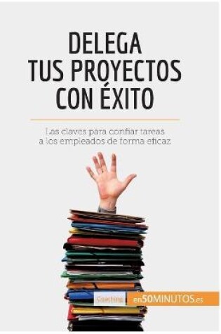 Cover of Delega tus proyectos con exito