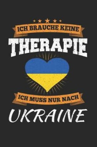 Cover of Ich Brauche Keine Therapie Ich Muss Nur Nach Ukraine