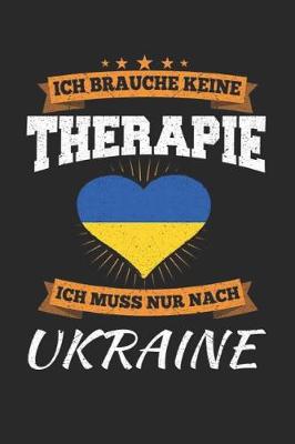 Book cover for Ich Brauche Keine Therapie Ich Muss Nur Nach Ukraine