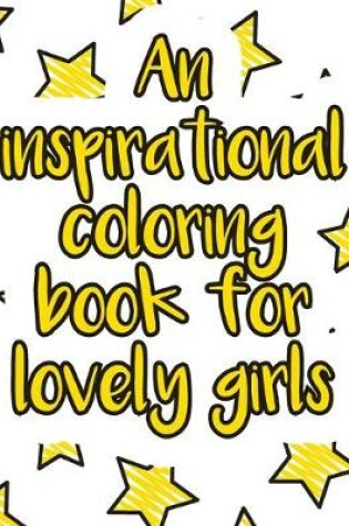 Cover of An inspirational coloring book for lovely girls