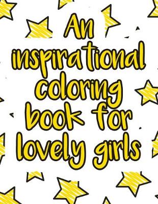 Cover of An inspirational coloring book for lovely girls