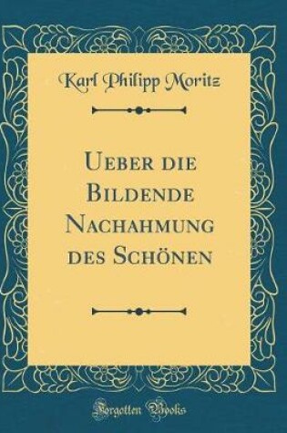 Cover of Ueber Die Bildende Nachahmung Des Schoenen (Classic Reprint)
