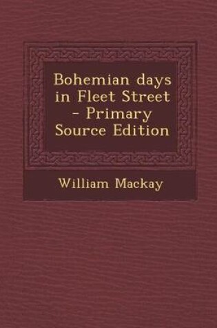 Cover of Bohemian Days in Fleet Street - Primary Source Edition