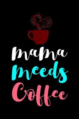 Book cover for Mama Needs Coffee