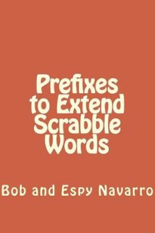 Cover of Prefixes to Extend Scrabble Words
