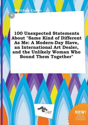 Book cover for 100 Unexpected Statements about Same Kind of Different as Me