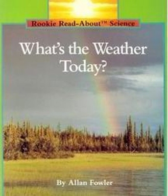 Book cover for What's the Weather Today? (Rookie Read-About Science: Weather)