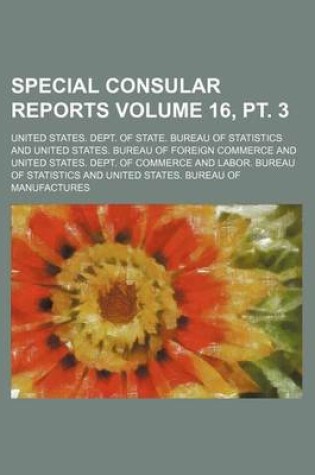 Cover of Special Consular Reports Volume 16, PT. 3