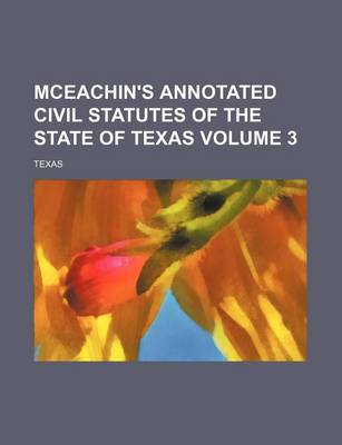 Book cover for McEachin's Annotated Civil Statutes of the State of Texas Volume 3