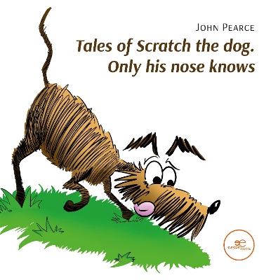 Book cover for TALES OF SCRATCH THE DOG. ONLY HIS NOSE KNOWS