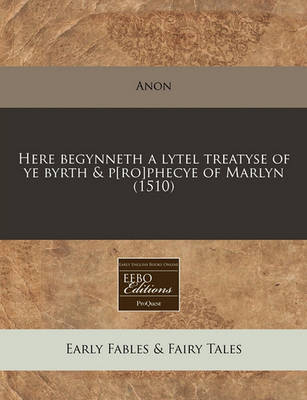 Cover of Here Begynneth a Lytel Treatyse of Ye Byrth & P[ro]phecye of Marlyn (1510)