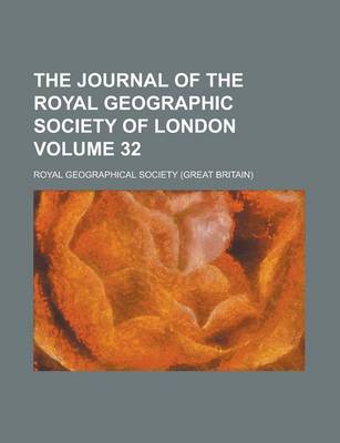 Book cover for The Journal of the Royal Geographic Society of London Volume 32