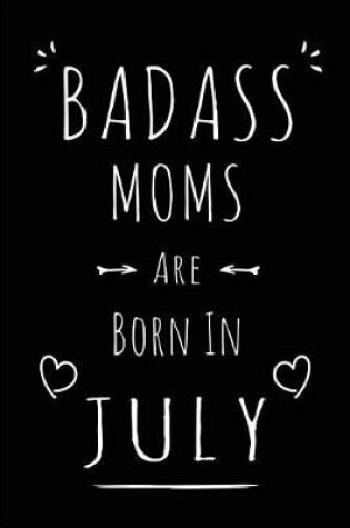 Cover of Badass Moms Are Born In July