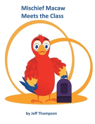 Book cover for Mischief Macaw Meets The Class