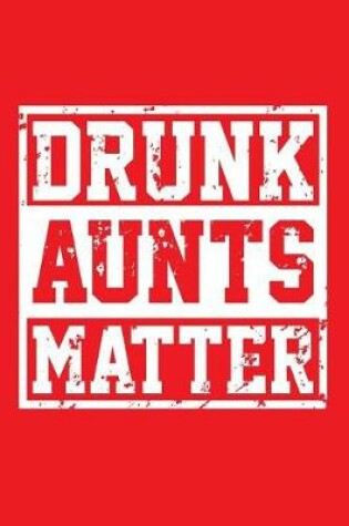 Cover of Drunk Aunts Matter