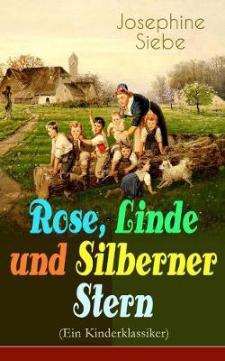 Book cover for Rose, Linde und Silberner Stern (Ein Kinderklassiker)