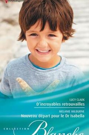 Cover of D'Incroyables Retrouvailles - Nouveau Depart Pour Le Dr Isabella