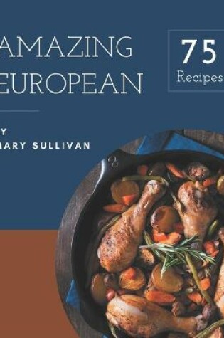 Cover of 75 Amazing European Recipes