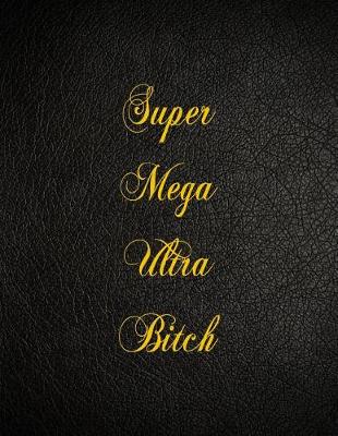Book cover for Super Mega Ultra Bitch