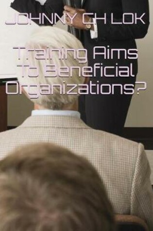 Cover of Training Aims To Beneficial Organizations?