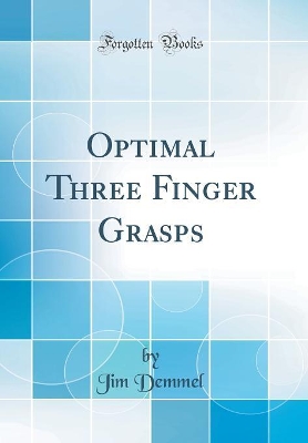 Cover of Optimal Three Finger Grasps (Classic Reprint)