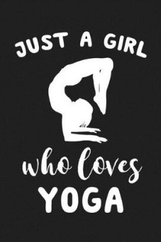 Cover of Just A Girl Who Loves Yoga