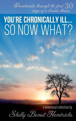 Book cover for You're Chronically Ill... So Now What?